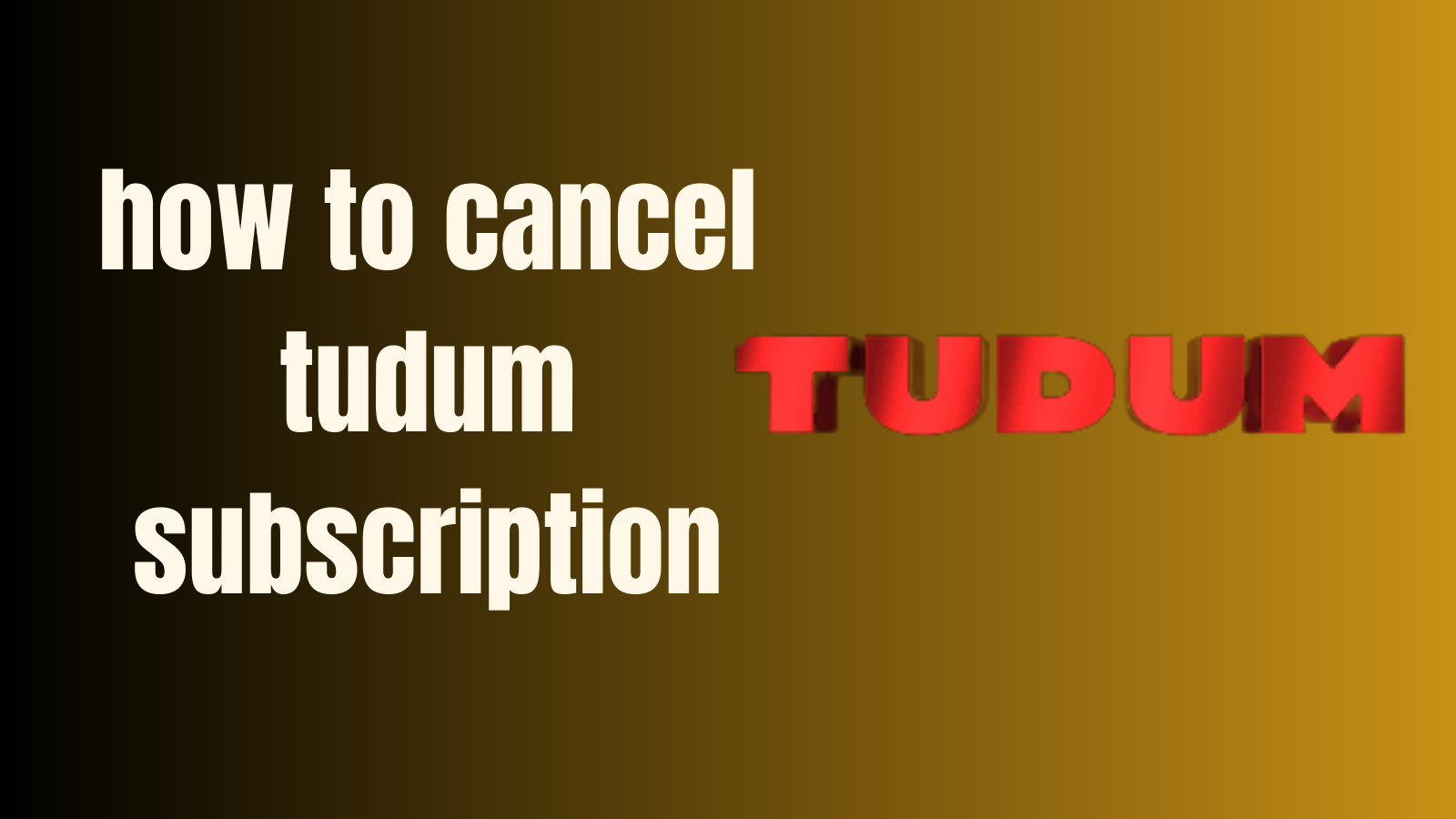 how to cancel tudum subscription